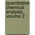 Quantitative Chemical Analysis, Volume 2