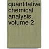 Quantitative Chemical Analysis, Volume 2 by Carl Remigius Fresenius
