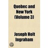 Quebec And New York (Volume 3); Or, The door Joseph Holt Ingraham