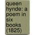 Queen Hynde: A Poem In Six Books (1825)