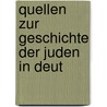 Quellen Zur Geschichte Der Juden In Deut door Historische Commission FüR. Geschichte Der Juden In Deutscheland