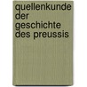 Quellenkunde Der Geschichte Des Preussis door Adolph Friedrich Riedel