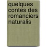 Quelques Contes Des Romanciers Naturalis by Ï¿½Mile Zola