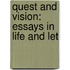 Quest And Vision: Essays In Life And Let