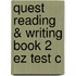 Quest Reading & Writing Book 2 Ez Test C