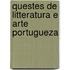 Questes de Litteratura E Arte Portugueza