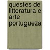Questes de Litteratura E Arte Portugueza by Te�Filo Braga