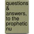 Questions & Answers, To The Prophetic Nu