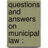 Questions And Answers On Municipal Law :