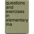 Questions And Exercises In Elementary Ma