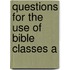 Questions For The Use Of Bible Classes A