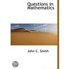 Questions In Mathematics door John C. Smith