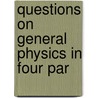 Questions On General Physics In Four Par door Onbekend