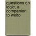 Questions On Logic, A Companion To Welto