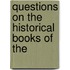 Questions On The Historical Books Of The