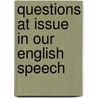 Questions at Issue in Our English Speech door Edwin Winfield Bowen