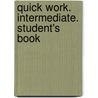 Quick Work. Intermediate. Student's Book door Onbekend