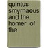 Quintus Smyrnaeus And The  Homer  Of The