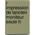 R Impression De Lancien Moniteur Seule H