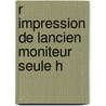 R Impression De Lancien Moniteur Seule H door A. Ray