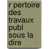 R Pertoire Des Travaux Publ Sous La Dire door Marseille Soci T. De Stat
