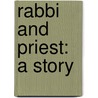 Rabbi And Priest: A Story door Milton Goldsmith