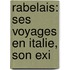 Rabelais: Ses Voyages En Italie, Son Exi