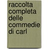 Raccolta Completa Delle Commedie Di Carl door Carlo Goldoni