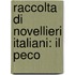 Raccolta Di Novellieri Italiani: Il Peco