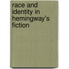 Race And Identity In Hemingway's Fiction by Amy L. Strong