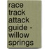 Race Track Attack Guide - Willow Springs
