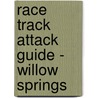 Race Track Attack Guide - Willow Springs door Edwin Benjamin Reeser