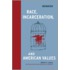 Race, Incarceration, And American Values