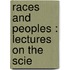 Races And Peoples : Lectures On The Scie