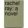 Rachel Ray: A Novel by Trollope Anthony Trollope