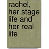 Rachel, Her Stage Life And Her Real Life door Francis Henry Gribble