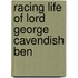Racing Life Of Lord George Cavendish Ben
