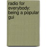 Radio For Everybody: Being A Popular Gui door Austin Celestin Lescarboura