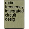 Radio Frequency Integrated Circuit Desig door Onbekend