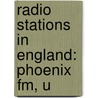 Radio Stations In England: Phoenix Fm, U door Source Wikipedia