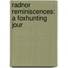 Radnor Reminiscences:  A Foxhunting Jour door Onbekend