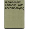 Raemaekers' Cartoons: With Accompanying by Louis Raemaekers