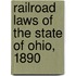 Railroad Laws Of The State Of Ohio, 1890