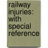 Railway Injuries: With Special Reference