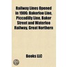 Railway Lines Opened In 1906: Bakerloo L door Books Llc
