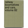 Railway Locomotives And Cars, Volume 82 door Onbekend