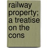 Railway Property; A Treatise On The Cons door John B 1795 Jervis