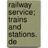 Railway Service; Trains And Stations. De