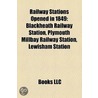 Railway Stations Opened In 1849: Blackhe by Books Llc
