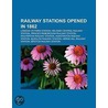 Railway Stations Opened In 1862: London by Books Llc